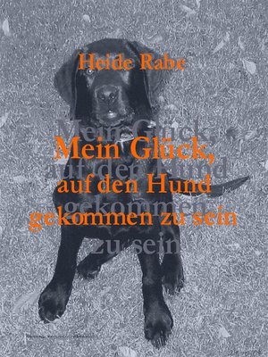 cover image of Mein Glück, auf den Hund gekommen zu sein